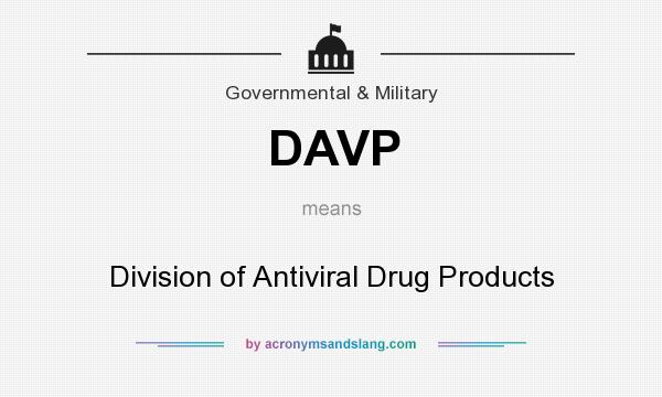 What does DAVP mean? It stands for Division of Antiviral Drug Products