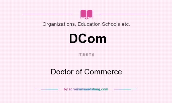 What does DCom mean? It stands for Doctor of Commerce