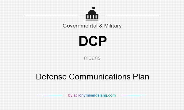 What does DCP mean? It stands for Defense Communications Plan