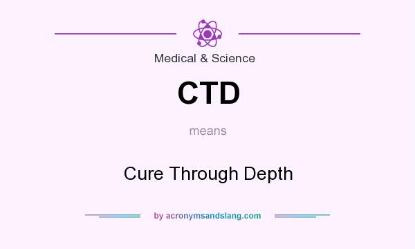 What does CTD mean? It stands for Cure Through Depth