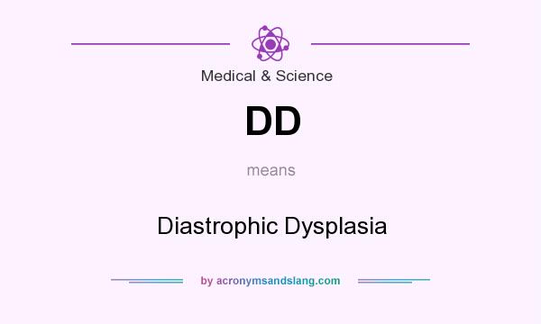 What does DD mean? It stands for Diastrophic Dysplasia