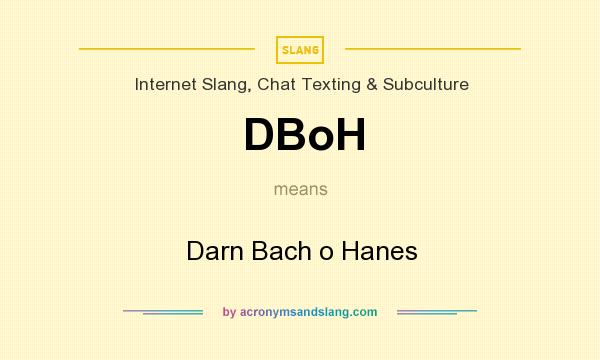 What does DBoH mean? It stands for Darn Bach o Hanes