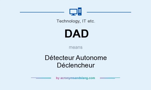 What does DAD mean? It stands for Détecteur Autonome Déclencheur