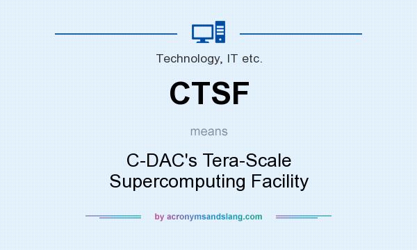 What does CTSF mean? It stands for C-DAC`s Tera-Scale Supercomputing Facility