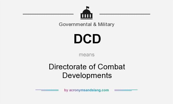 What does DCD mean? It stands for Directorate of Combat Developments