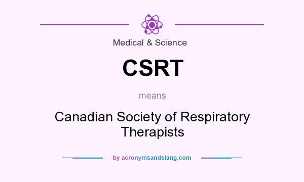 What does CSRT mean? It stands for Canadian Society of Respiratory Therapists