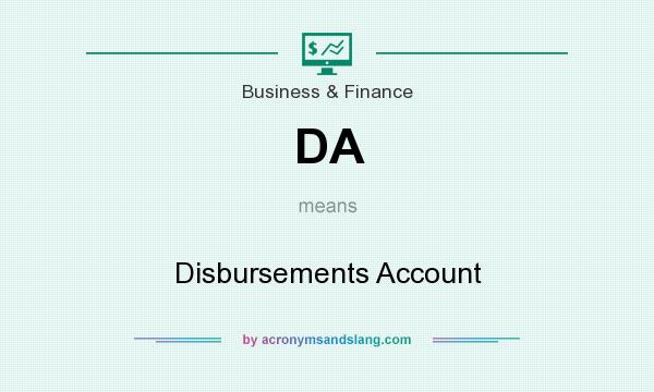 What does DA mean? It stands for Disbursements Account