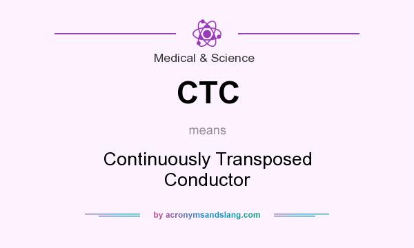 What does CTC mean? It stands for Continuously Transposed Conductor