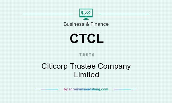 What does CTCL mean? It stands for Citicorp Trustee Company Limited