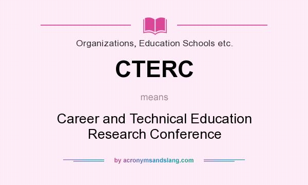 What does CTERC mean? It stands for Career and Technical Education Research Conference