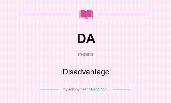 What does DA mean? It stands for Disadvantage