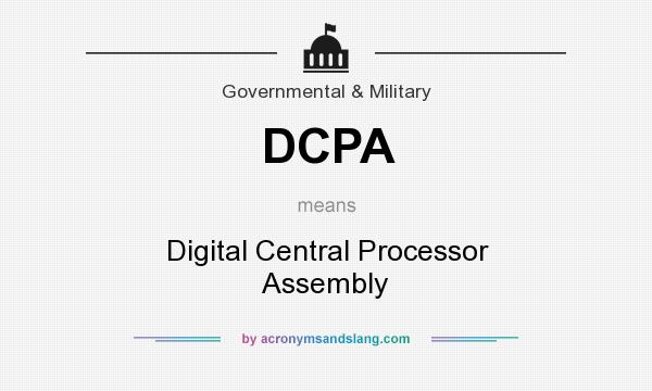 What does DCPA mean? It stands for Digital Central Processor Assembly