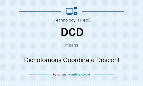 What does DCD mean? It stands for Dichotomous Coordinate Descent