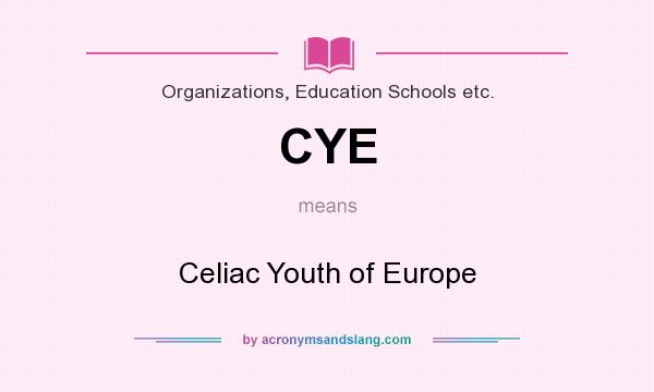 What does CYE mean? It stands for Celiac Youth of Europe