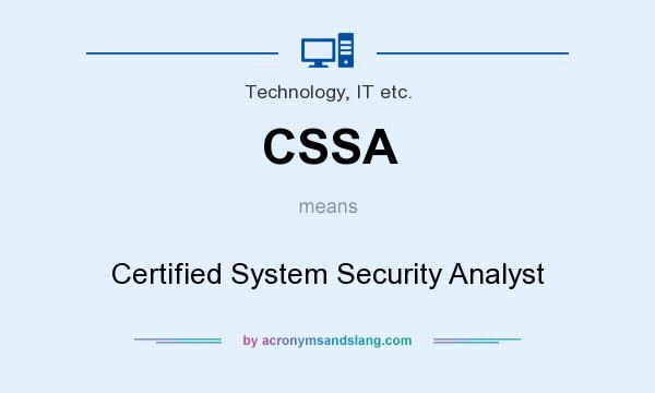 What does CSSA mean? It stands for Certified System Security Analyst