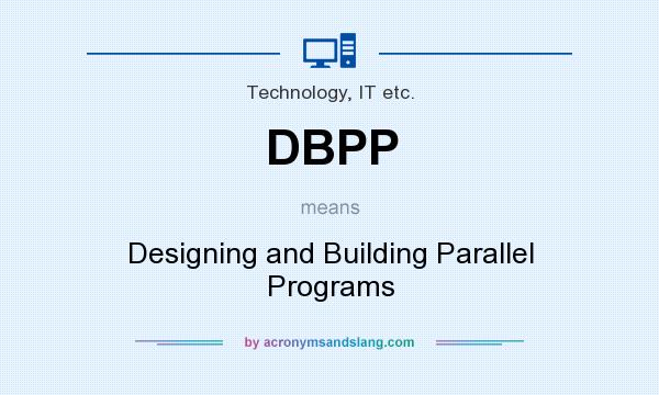 What does DBPP mean? It stands for Designing and Building Parallel Programs