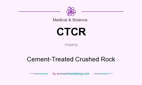 What does CTCR mean? It stands for Cement-Treated Crushed Rock
