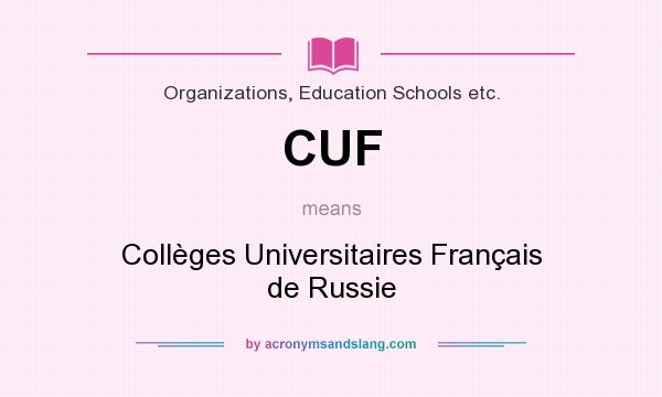 What does CUF mean? It stands for Collèges Universitaires Français de Russie