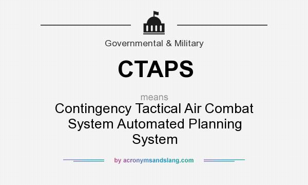 What does CTAPS mean? It stands for Contingency Tactical Air Combat System Automated Planning System