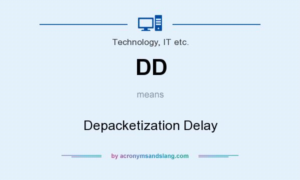 What does DD mean? It stands for Depacketization Delay