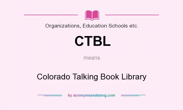 What does CTBL mean? It stands for Colorado Talking Book Library