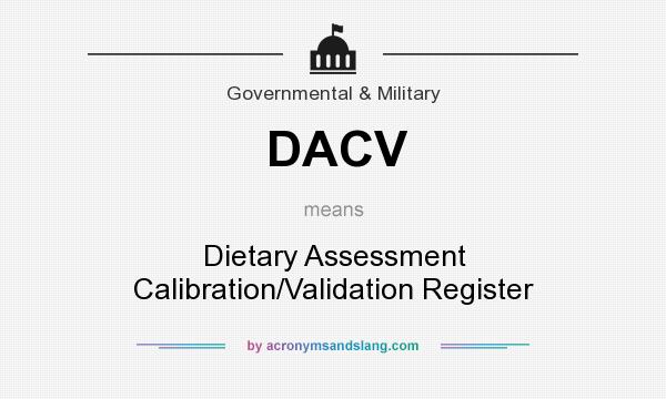 What does DACV mean? It stands for Dietary Assessment Calibration/Validation Register