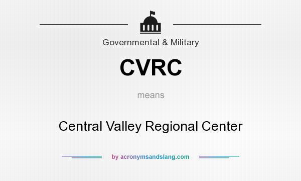 What does CVRC mean? It stands for Central Valley Regional Center