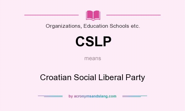 What does CSLP mean? It stands for Croatian Social Liberal Party
