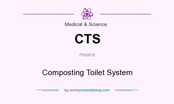 What does CTS mean? It stands for Composting Toilet System
