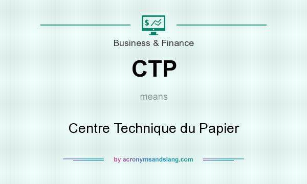 What does CTP mean? It stands for Centre Technique du Papier
