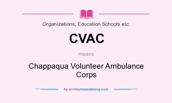 What does CVAC mean? It stands for Chappaqua Volunteer Ambulance Corps