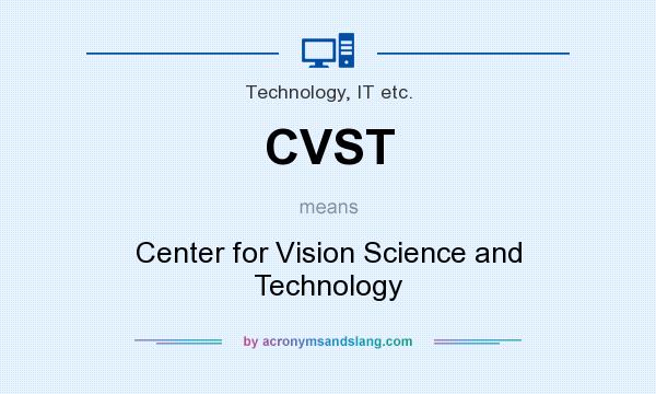 What does CVST mean? It stands for Center for Vision Science and Technology
