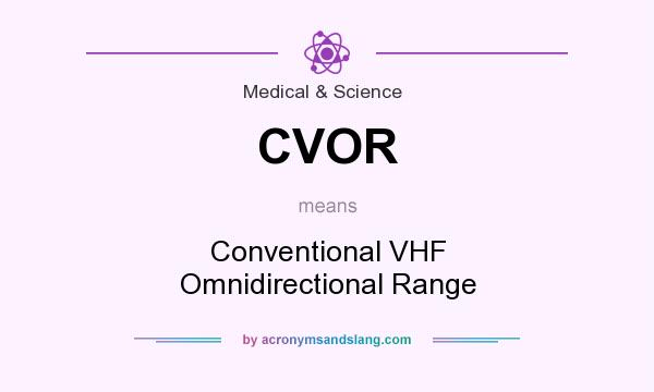 What does CVOR mean? It stands for Conventional VHF Omnidirectional Range