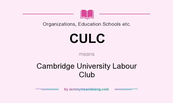 What does CULC mean? It stands for Cambridge University Labour Club