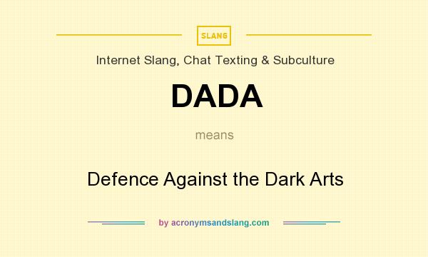 What does DADA mean? It stands for Defence Against the Dark Arts