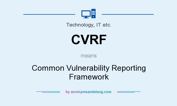 What does CVRF mean? It stands for Common Vulnerability Reporting Framework