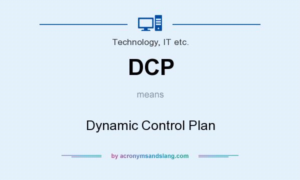 What does DCP mean? It stands for Dynamic Control Plan