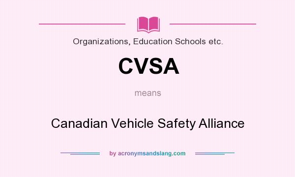 What does CVSA mean? It stands for Canadian Vehicle Safety Alliance