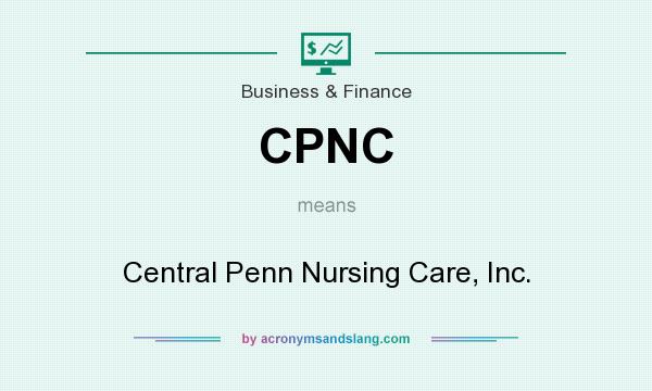 What does CPNC mean? It stands for Central Penn Nursing Care, Inc.