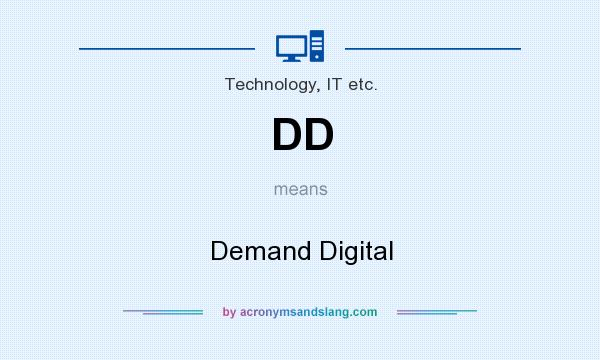 What does DD mean? It stands for Demand Digital