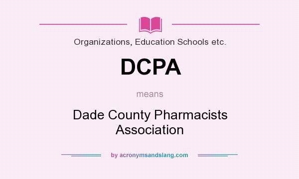 What does DCPA mean? It stands for Dade County Pharmacists Association