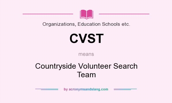 What does CVST mean? It stands for Countryside Volunteer Search Team