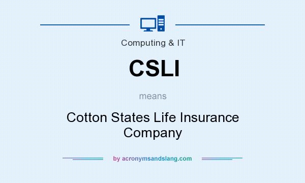 What does CSLI mean? It stands for Cotton States Life Insurance Company