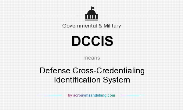 What does DCCIS mean? It stands for Defense Cross-Credentialing Identification System