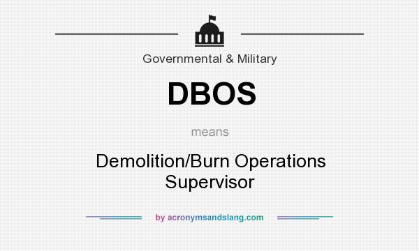 What does DBOS mean? It stands for Demolition/Burn Operations Supervisor