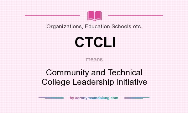 What does CTCLI mean? It stands for Community and Technical College Leadership Initiative