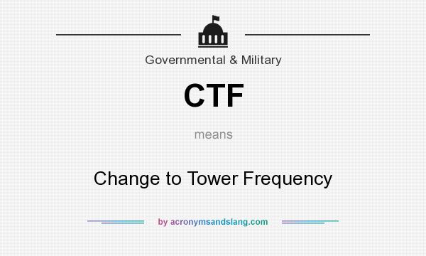What does CTF mean? It stands for Change to Tower Frequency