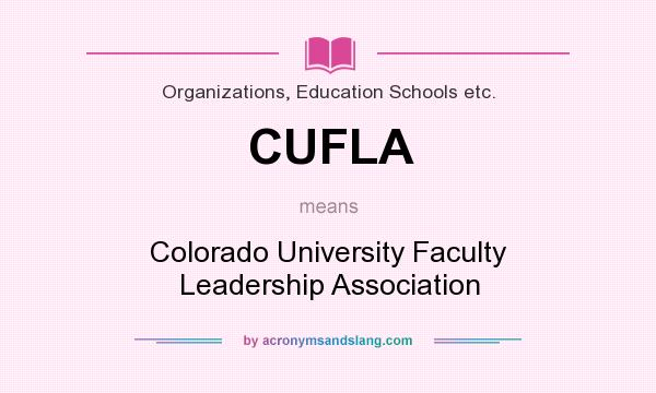 What does CUFLA mean? It stands for Colorado University Faculty Leadership Association