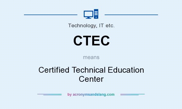 What does CTEC mean? It stands for Certified Technical Education Center