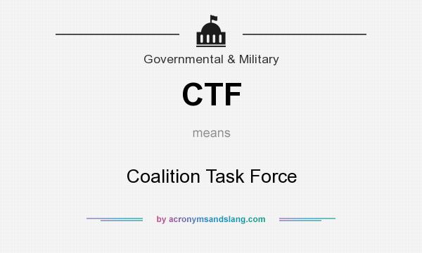 What does CTF mean? It stands for Coalition Task Force